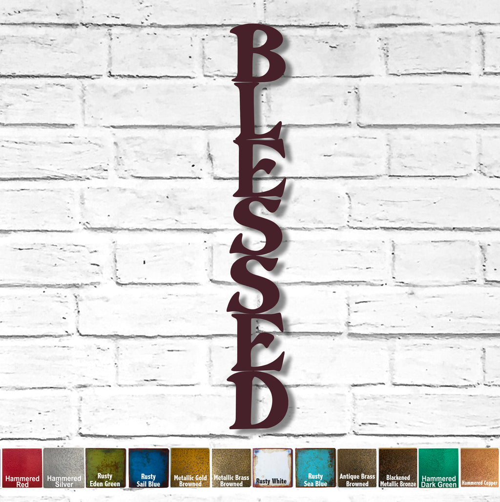 Blessed Sign Vertical - Metal Wall Art Home Decor - Handmade in the USA - Choose 23", 30" or 40" tall - Choose your Patina Color - Free Ship