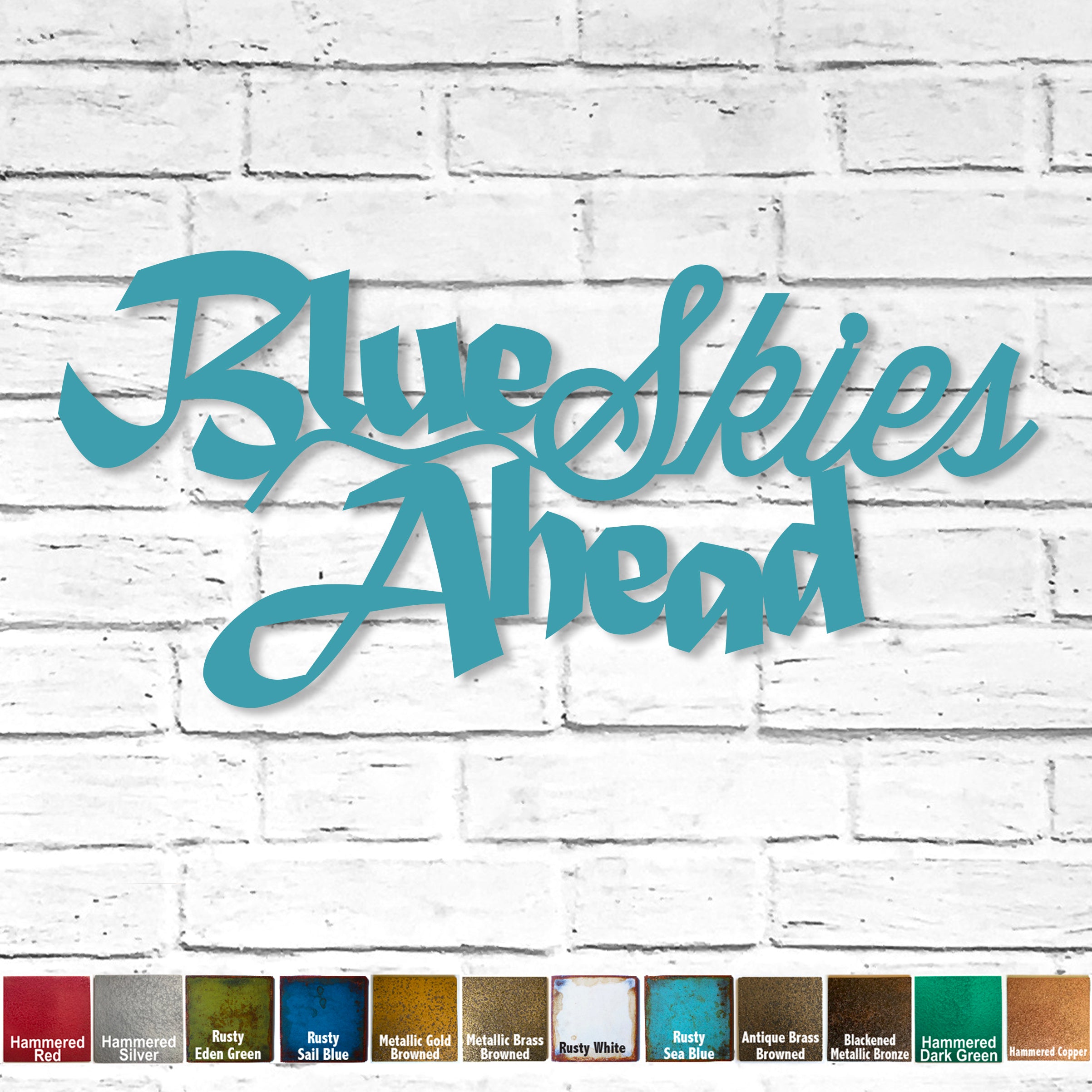 Blue Skies Ahead - Motivational Metal Wall Art Home Decor - Handmade in the USA - Choose your Patina Color - Free Ship