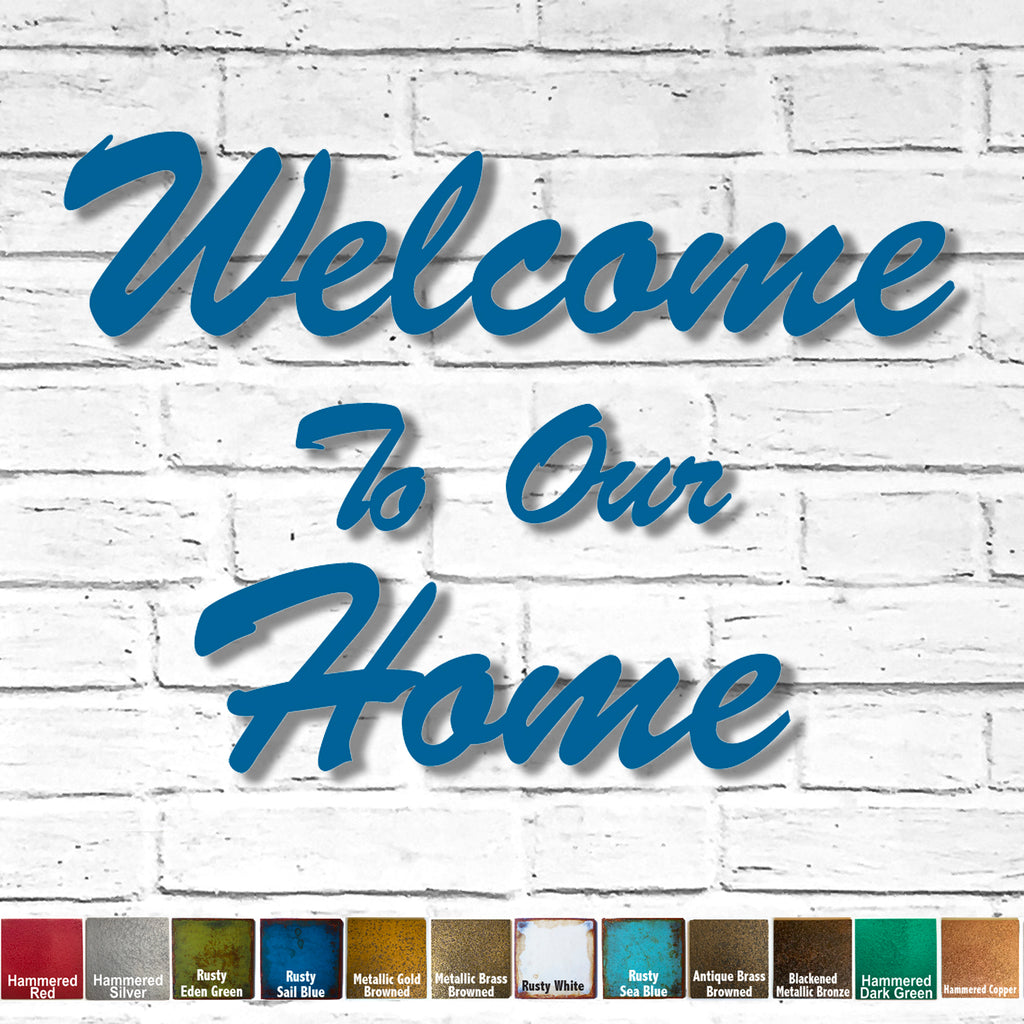 Welcome To Our Home - Metal Wall Art Home Decor - Handmade in the USA -Measures 42" wide x 30" Hung as shown - Choose a Patina Color - Free Ship